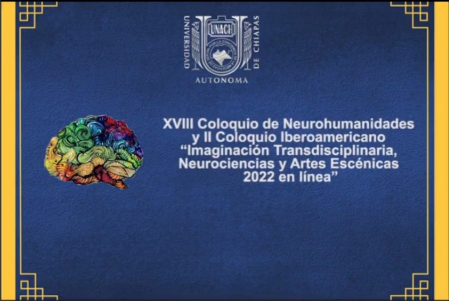 Inicia el Segundo Coloquio Iberoamericano “Imaginación Transdisciplinaria, Neurociencias y Artes Escénicas” coorganizado por la UNACH