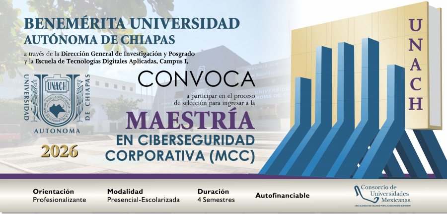 Cierra este 26 de junio la convocatoria de Maestr&iacute;a en Ciberseguridad Corporativa que imparte la UNACH